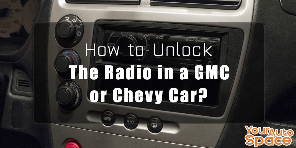 How To Unlock The Radio In A Gmc Or Chevy Car Your Auto Space