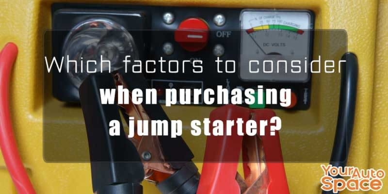 Which Factors to Consider When Purchasing a Jump Starter? - Your Auto Space